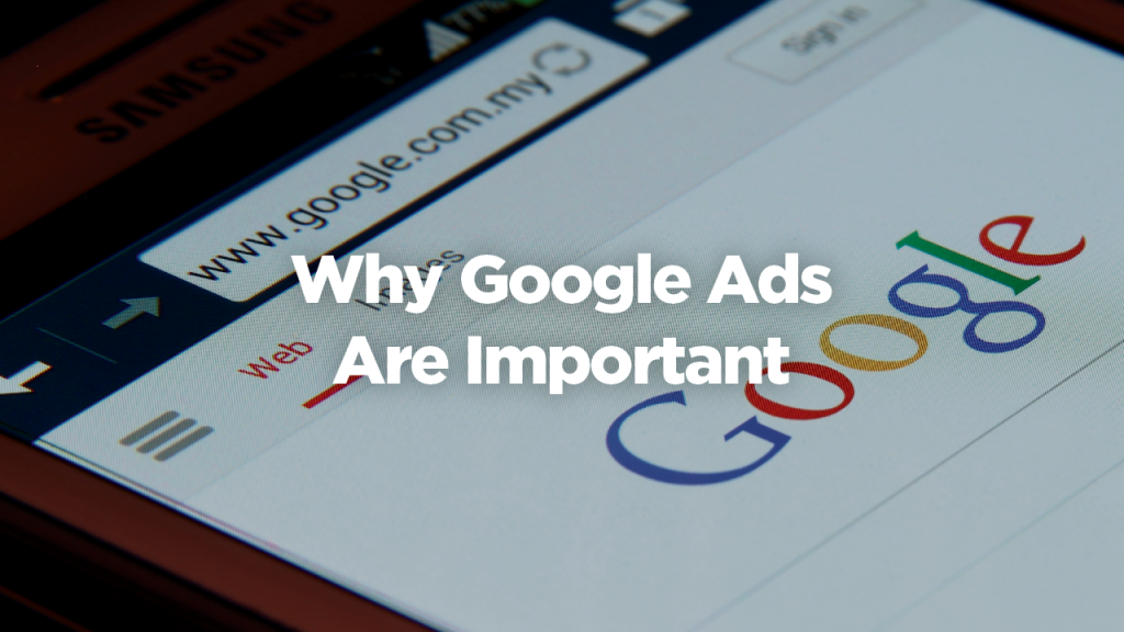 Why Google Ads Are Important